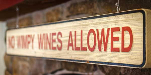 No Wimpy Wines Allowed